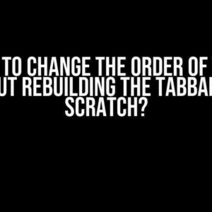 How to Change the Order of Tabs without Rebuilding the TabBar from Scratch?