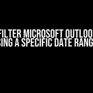 How to Filter Microsoft Outlook Emails Using a Specific Date Range?