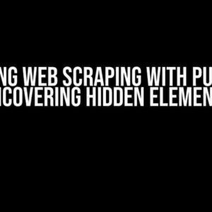 Mastering Web Scraping with Puppeteer: Uncovering Hidden Elements