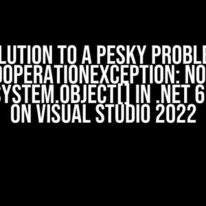 Solution to a Pesky Problem: InvalidOperationException: No policy found: System.Object[] in .NET 6 project on Visual Studio 2022